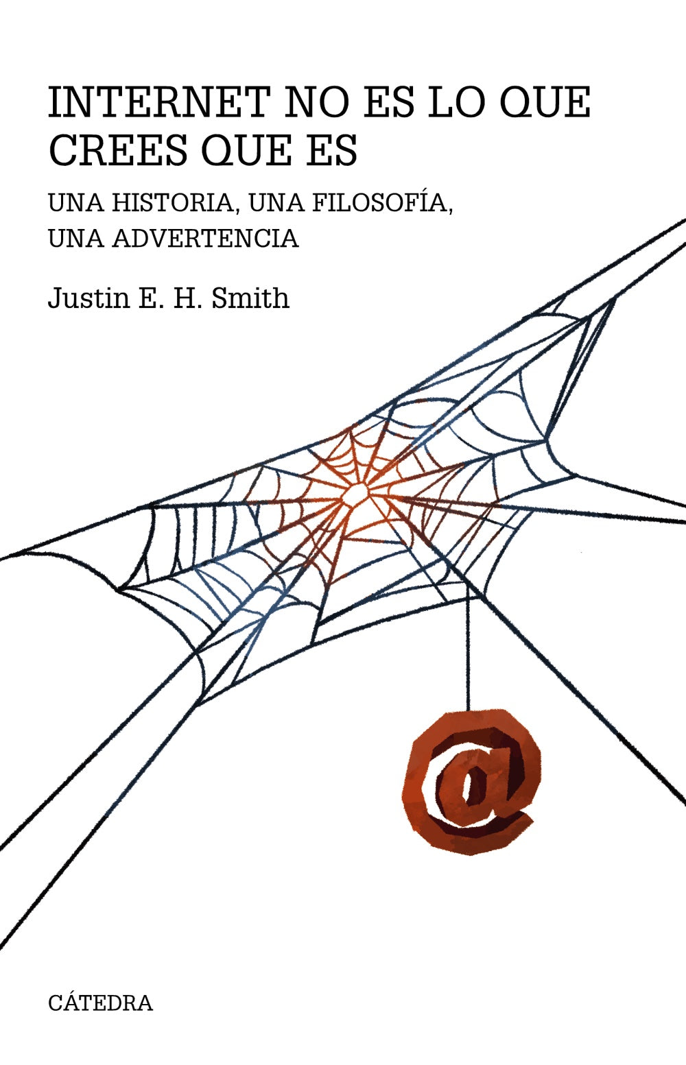 Internet no es lo que crees que es, de Smith, Justin Erik Halldór | portada del libro