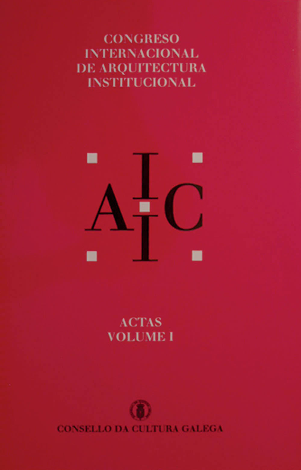 Actas do I Congreso Internacional de Arquitectura Institucional en Galicia | portada del libro