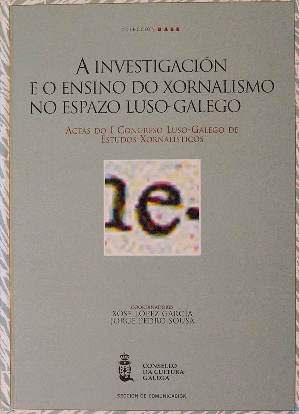 A INVESTIGACION E O ENSINO DO XORNALISMO NO ESPAZO LUSO-GALE | portada del libro
