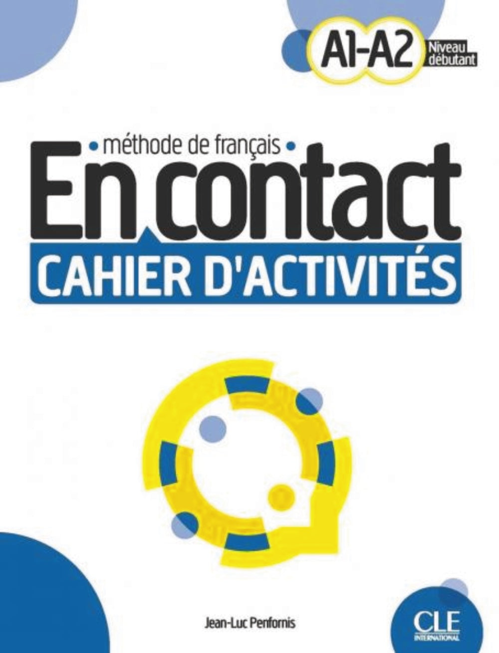 EN CONTACT CAHIER D'ACTIVITES A1-A2, de PENFORNIS, JEAN-LUC | portada del libro