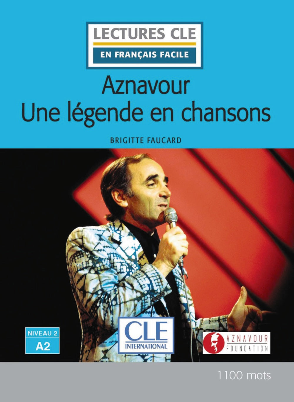 Aznavour une légende en chanson - Niveau 2/A2 - Livre, de Faucard-Martinez, Brigitte | portada del libro