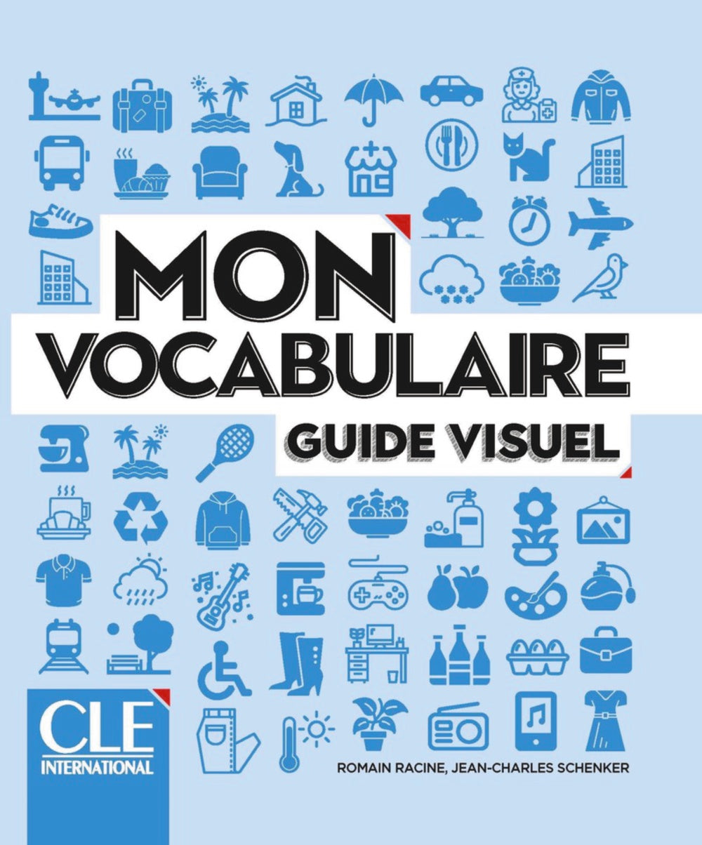 Mon vocabulaire. Guide visuel. Niveaux A1/B2. 2ème édition, de Racine, Romain | portada del libro
