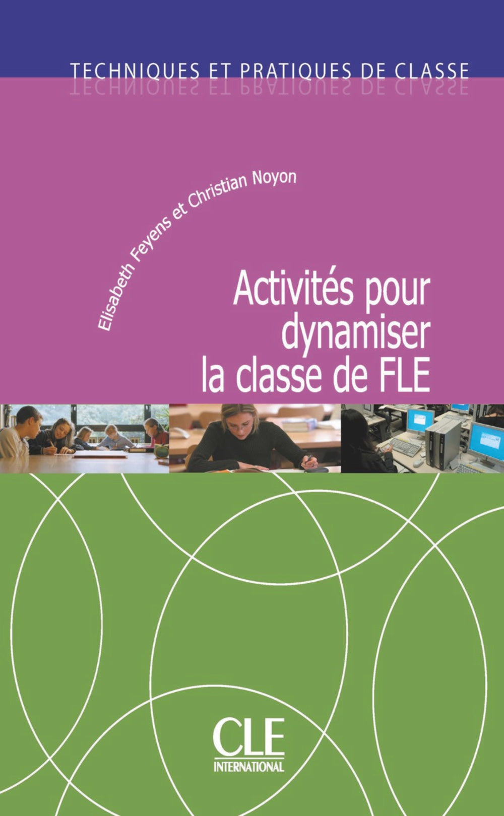 Activités pour dynamiser la classe de FLE - Techniques et pratiques de classe, de Siréjols, Évelyne | portada del libro