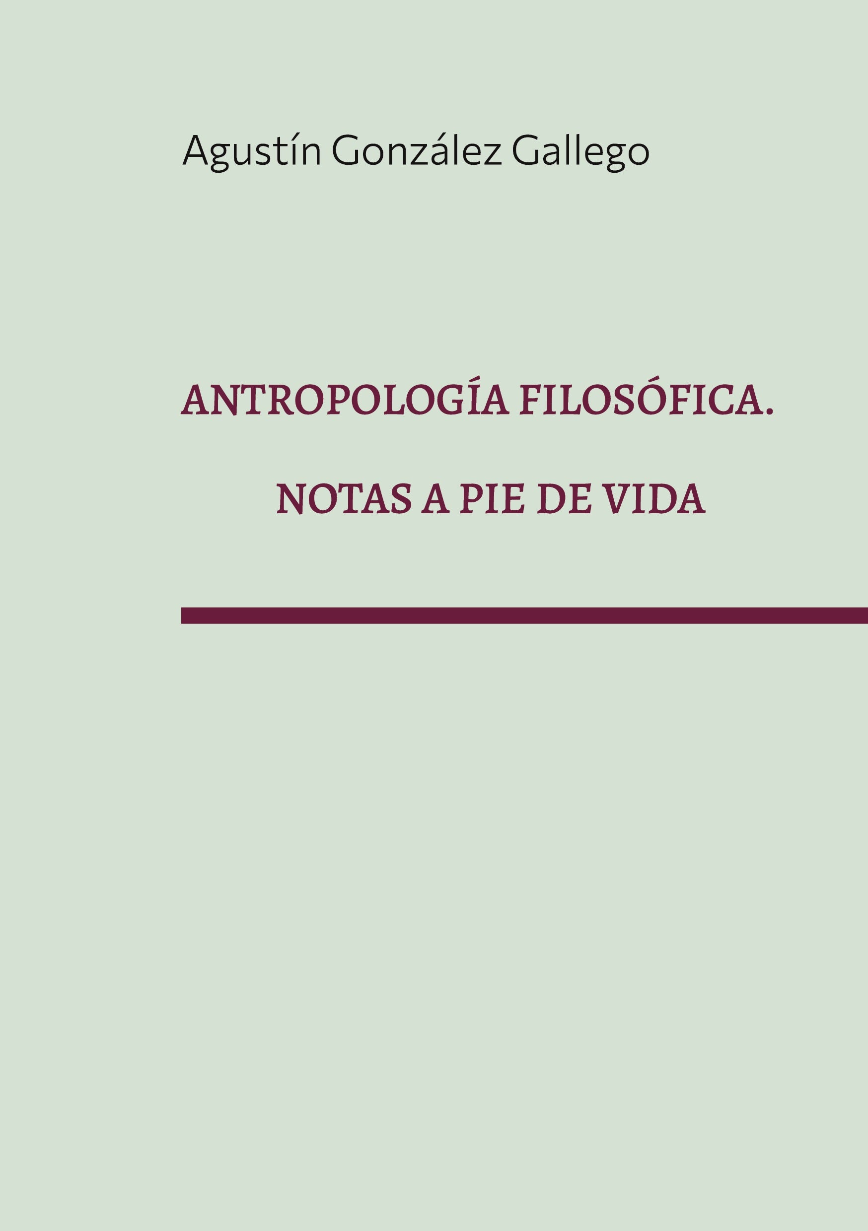 Antropología filosófica. Notas a pie de vida, de Agustín González Gallego | portada del libro