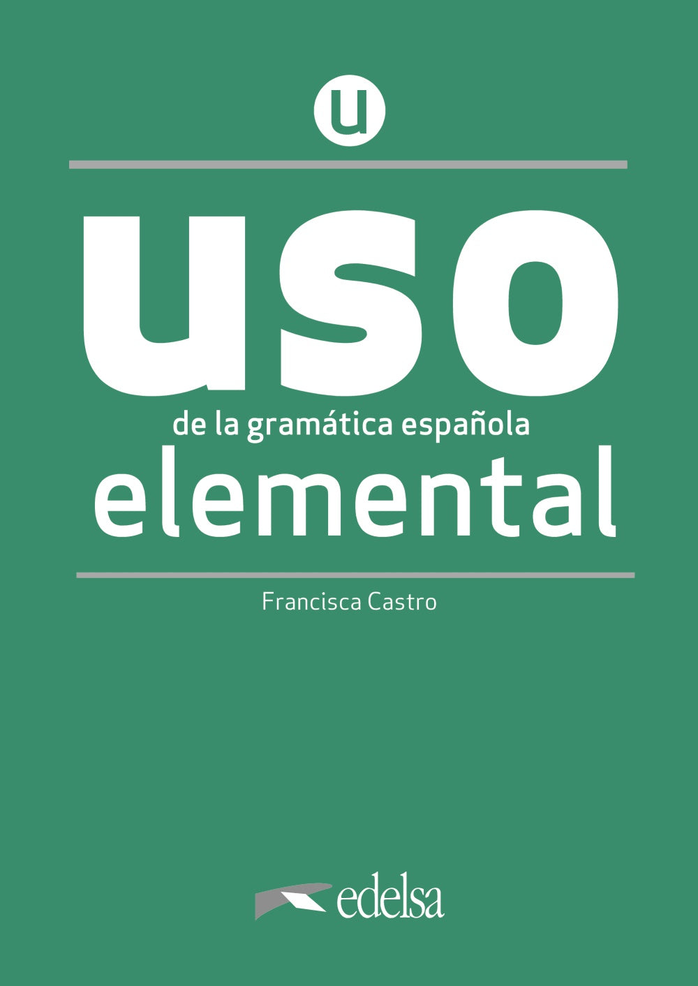 USO de la gramática española elemental. NUEVA EDICIÓN, de Castro Viudez, Francisca | portada del libro