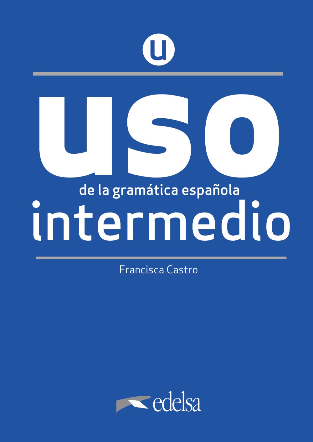 USO de la gramática intermedio - NUEVA EDICIÓN, de Castro Viudez, Francisca | portada del libro