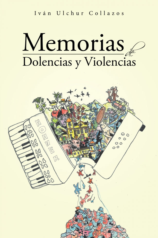(I.B.D.) MEMORIAS DE DOLENCIAS Y VIOLENCIAS, de Ulchur collazos | portada del libro