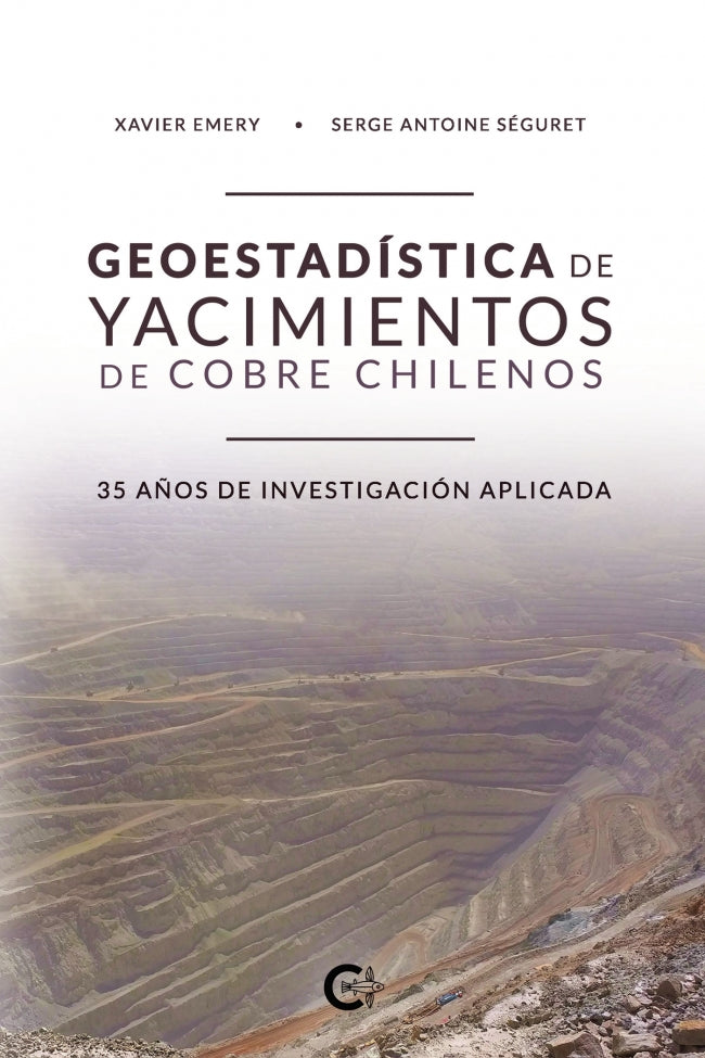 (I.B.D.) GEOESTADISTICA DE YACIMIENTOS DE COBRE CHILENOS: 35 AÑOS DE INVESTIGACION APLICADA, de Emery | portada del libro