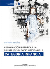 APROXIMACIÓN HISTÓRICA A LA CONSTRUCCIÓN SOCIOJURÍDICA DE LA CATEGORÍA INFANCIA, de Ravetllat Ballesté | portada del libro