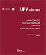 UPV año cero. Un recorrido por sus orígenes (1968-1977). Testimonios de la primera Junta de Gobierno, de Romero Saura | porta