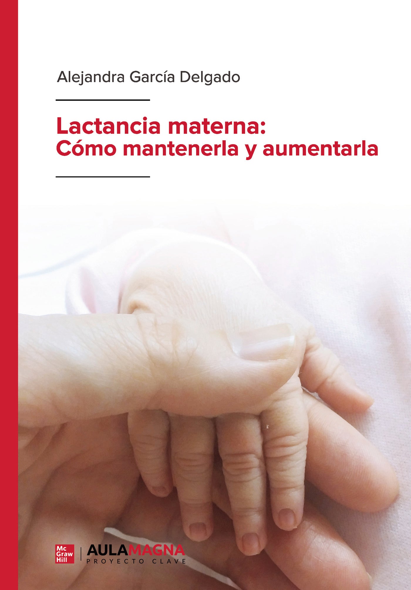 Lactancia materna: Cómo mantenerla y aumentarla, de Alejandra García Delgado | portada del libro