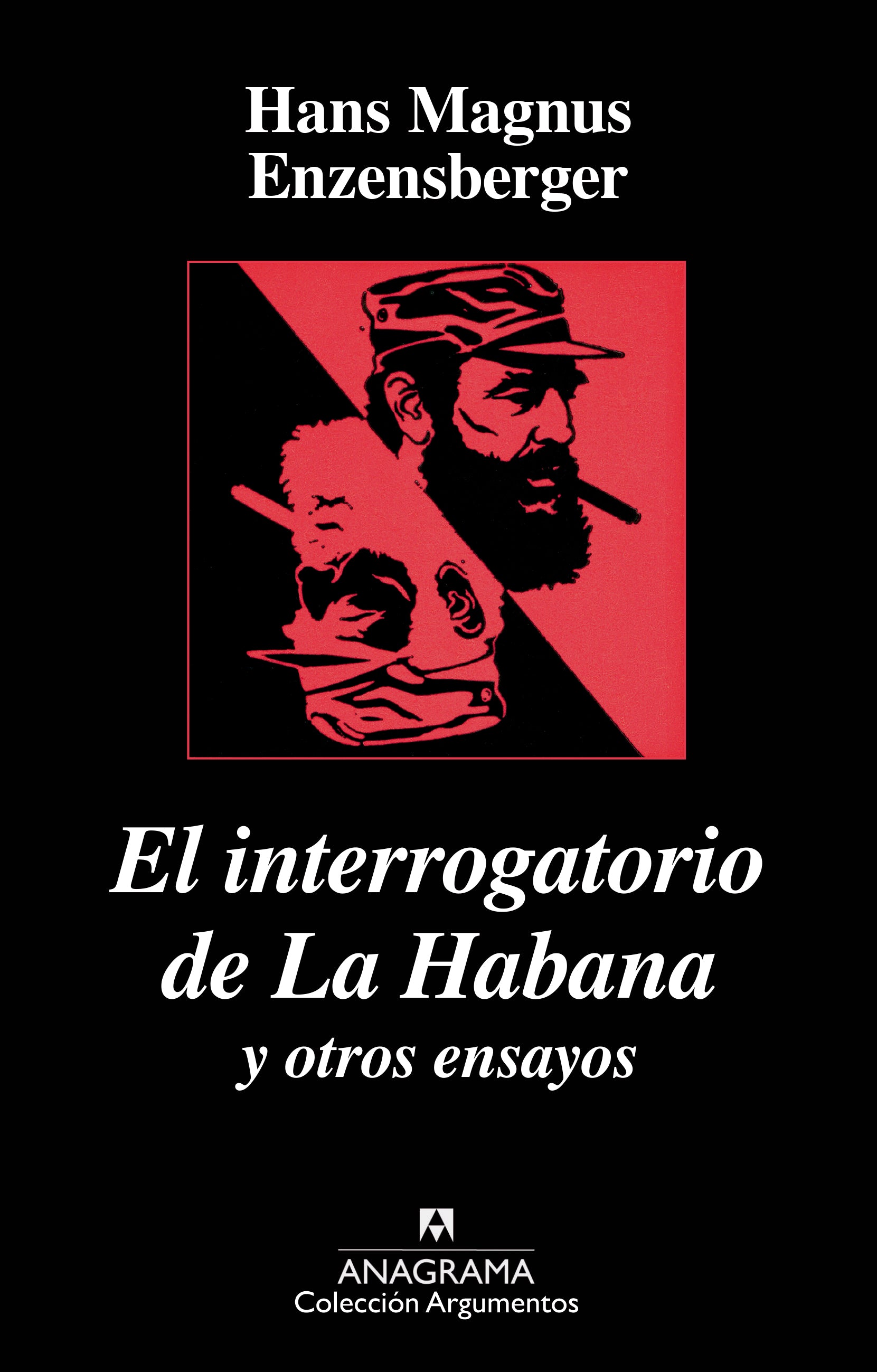 El interrogatorio de la Habana y otros ensayos, de Hans Magnus Enzensberger | portada del libro
