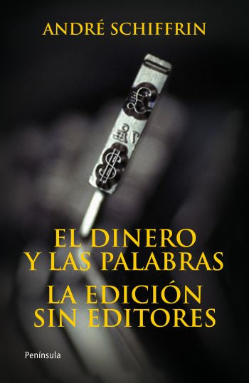 El dinero y las palabras. La edición sin editores, de Schiffrin | portada del libro