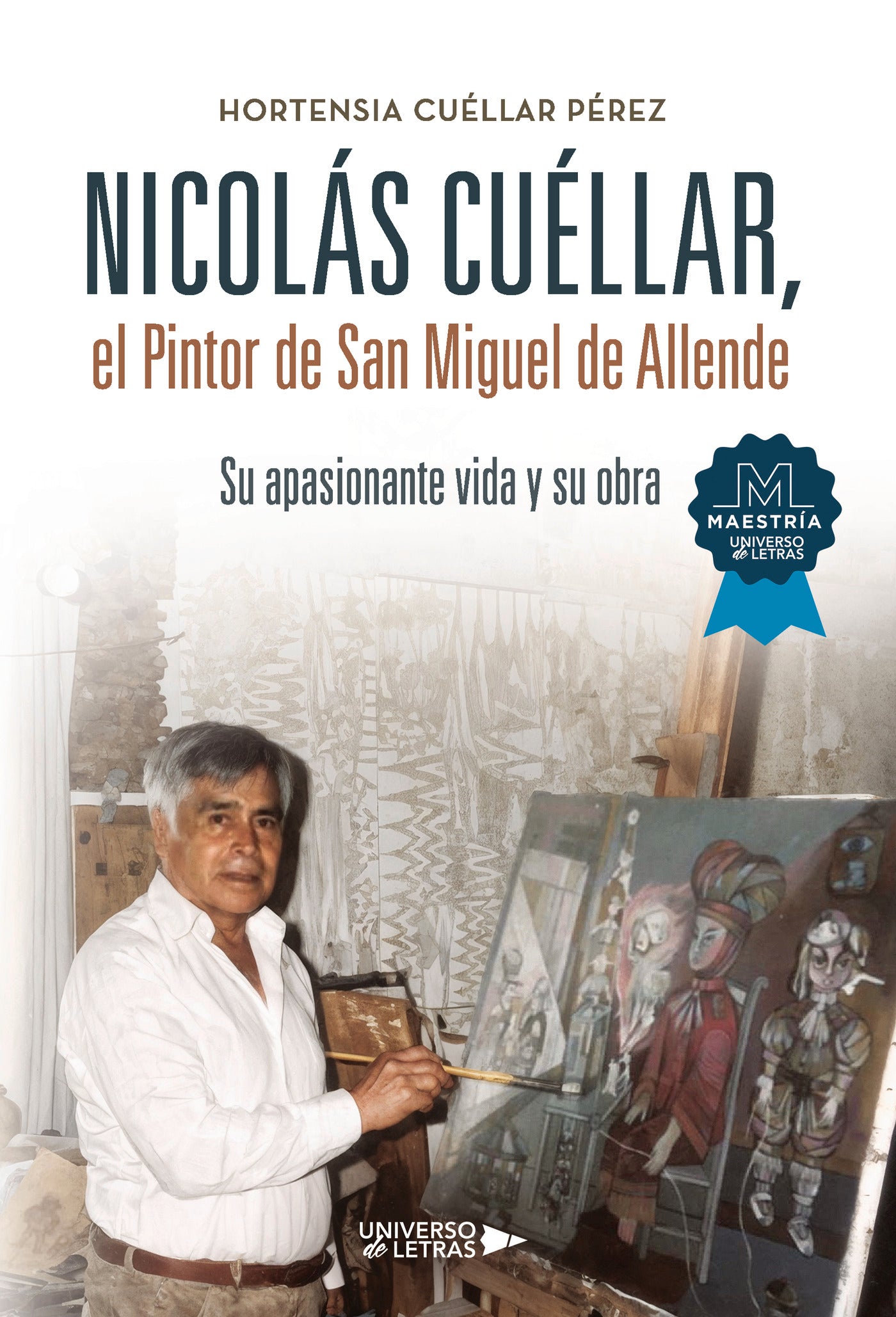 Nicolás Cuéllar, el Pintor de San Miguel de Allende, de Hortensia Cuéllar Pérez | portada del libro
