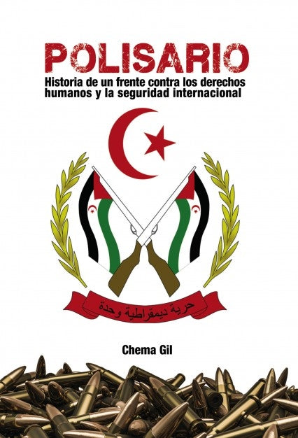 Polisario: Historia de un frente contra los derechos humanos y la seguridad internacional, de JOSE MARIA GIL GARRE | portada 