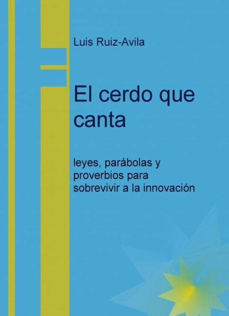 El cerdo que canta: leyes, parábolas y proverbios para sobrevivir a la innovación, de Luis Ruiz-Avila | portada del libro