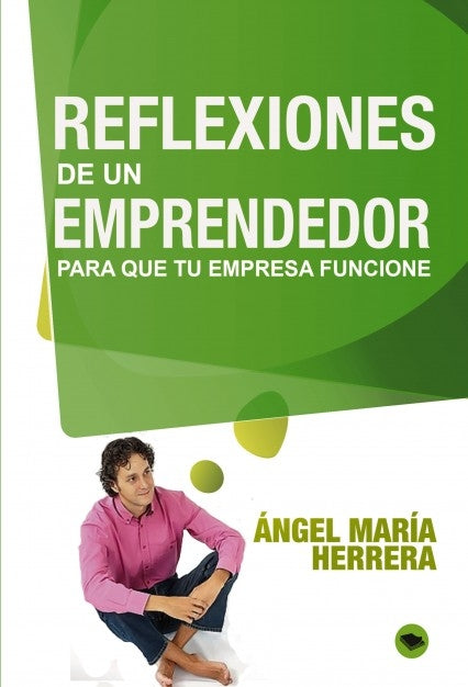 Reflexiones de un emprendedor para que tu proyecto funcione, de Herrera María | portada del libro