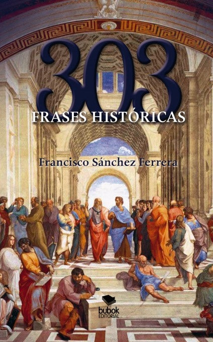 303 frases históricas, de Ferrera Sánchez | portada del libro