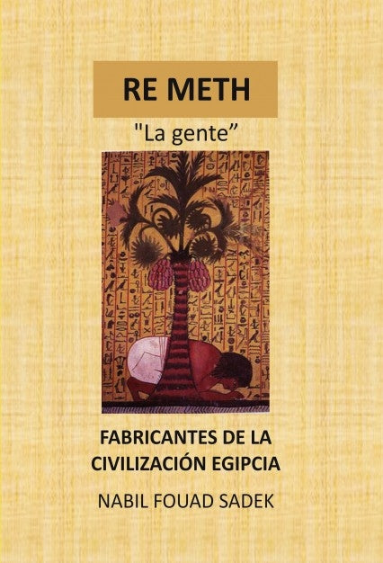RE METH "La gente" FABRICANTES DE LA CIVILIZACIÓN EGIPCIA, de Sadek Fouad | portada del libro