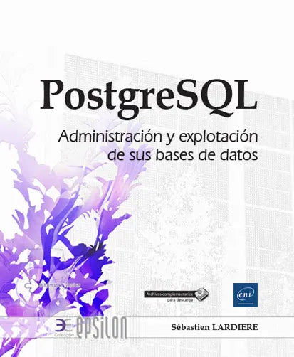 POSTGRESQL ADMINISTRACION Y EXPLOTACION DE SUS BASES DE DAT, de Lardière | portada del libro