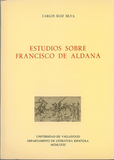ESTUDIOS SOBRE FRANCISCO DE ALDANA, de RUIZ SILVA | portada del libro