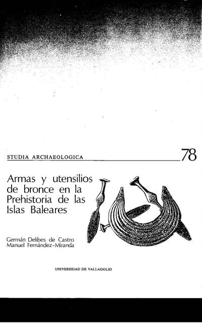 ARMAS Y UTENSILIOS DE BRONCE EN LA PREHISTORIA DE LAS ISLAS BALEARES, de DELIBES DE CASTRO | portada del libro