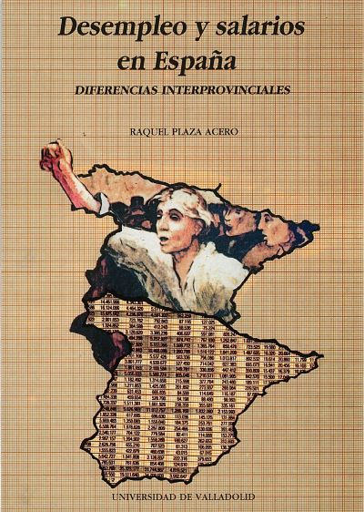 DESEMPLEO Y SALARIOS EN ESPAÑA. DIFERENCIAS INTERPROVINCIALES, de PLAZA ACERO | portada del libro
