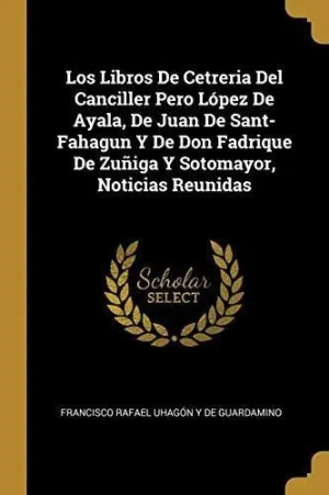 LOS LIBROS DE CETRERIA DEL CANCILLER PERO LOPEZ DE AYALA <BR>