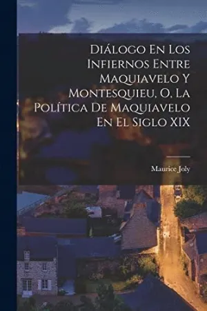 DIALOGO EN LOS INFIERNOS ENTRE MAQUIAVELO Y MONTESQUIEU