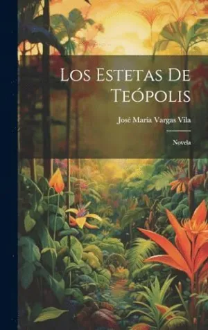 LOS ESTETAS DE TEÓPOLIS. NOVELA