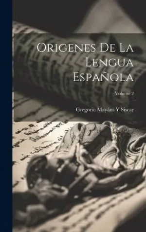 ORIGENES DE LA LENGUA ESPAÑOLA; VOLUME 2.