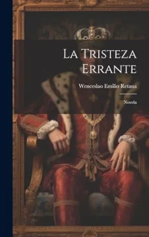 LA TRISTEZA ERRANTE. NOVELA