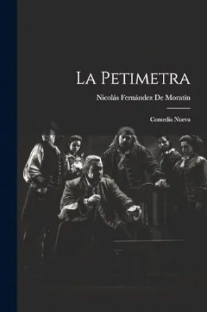 LA PETIMETRA. COMEDIA NUEVA