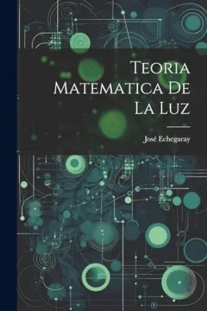 TEORIA MATEMATICA DE LA LUZ.