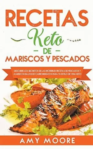 RECETAS KETO DE MARISCOS Y PESCADOS. DESCUBRE LOS SECRETOS DE LAS RECETAS DE PESCADOS Y MARISCOS BAJ