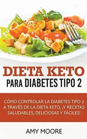 DIETA KETO PARA LA DIABETES TIPO 2. CÓMO CONTROLAR LA DIABETES TIPO 2 CON LA DIETA KETO, ¡MÁS RECETA