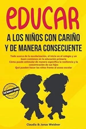 EDUCAR A LOS NIÑOS CON CARIÑO Y DE MANERA CONSECUENTE.