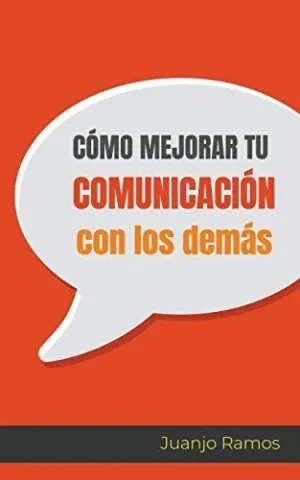 CÓMO MEJORAR TU COMUNICACIÓN CON LOS DEMÁS.