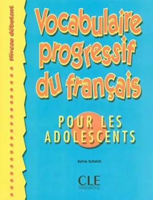 VOCABULAIRE PROGRESSIF DU FRANÇAIS POUR ADOLESCENTS