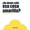 ¿DE DÓNDE SALIÓ ESA COSA AMARILLA?