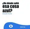 ¿DE DÓNDE SALIÓ ESA COSA AZUL?