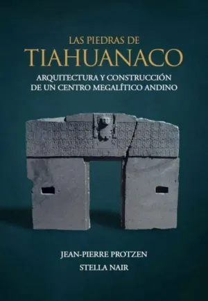 LAS PIEDRAS DE TIHUANACO: <BR>