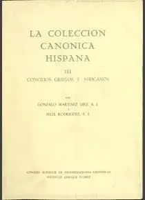 LA COLECCIÓN CANÓNICA HISPANA. TOMO III. CONCILIOS GRIEGOS Y AFRICANOS