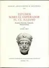 ESTUDIOS SOBRE EL EMPERADOR FL. CL. JULIANO: FUENTES LITERARIAS, EPIGRAFÍA, NUMISMÁTICA