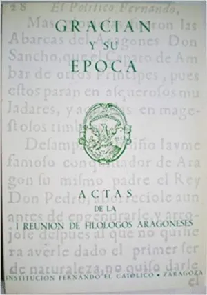 GRACIÁN Y SU ÉPOCA. (ACTAS DE LA I REUNIÓN DE FILÓLOGOS ARAGONESES)