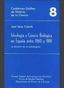 IDEOLOGÍA Y CIENCIA BIOLÓGICA EN ESPAÑA ENTRE 1860 Y 1881: LA DIFUSIÓN DE UN PARADIGMA