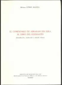 EL COMENTARIO DE ABRAHAM IBN EZRA AL LIBRO DEL ECLESIASTÉS (INTRODUCCIÓN, TRADUCCIÓN Y EDICIÓN CRÍTI