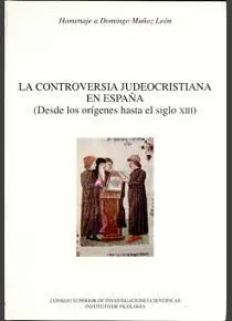 LA CONTROVERSIA JUDEOCRISTIANA EN ESPAÑA (DESDE LOS ORÍGENES HASTA EL SIGLO XIII): HOMENAJE A DOMING