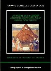 LAS DUDAS DE LA CORONA: LA POLÍTICA DE REPARTIMIENTOS PARA LA MINERÍA DE POTOSÍ (1680-1732)