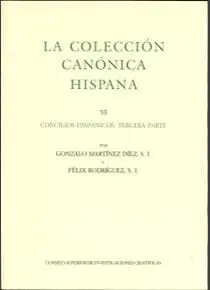 LA COLECCIÓN CANÓNICA HISPANA. TOMO VI. CONCILIOS HISPÁNICOS.TERCERA PARTE